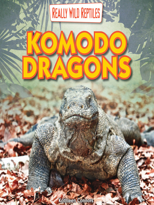 Title details for Komodo Dragons by Kathleen Connors - Available